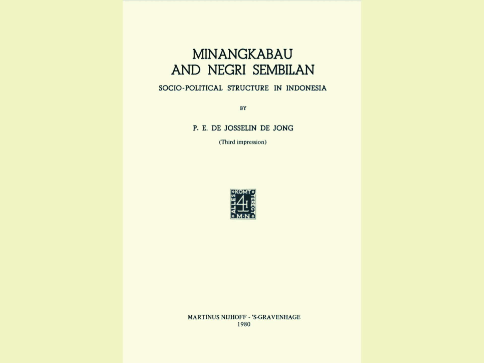 Minangkabau and Negeri Sembilan: Socio-Political Structure in Indonesia karya P. E. de Josselin de Jong.